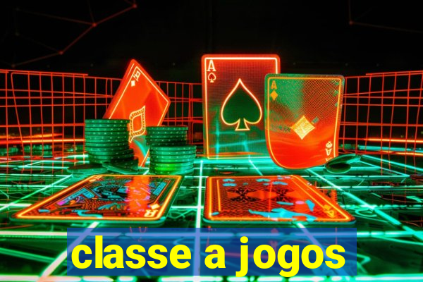 classe a jogos