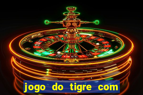 jogo do tigre com rodada gratis