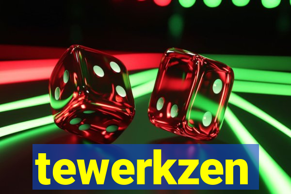 tewerkzen