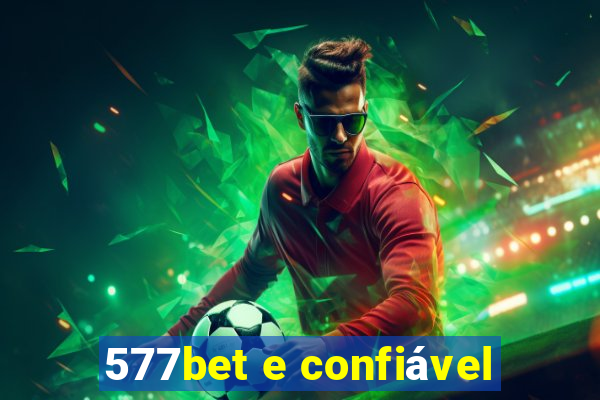 577bet e confiável