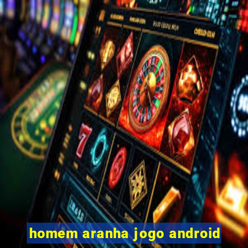 homem aranha jogo android