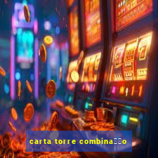 carta torre combina莽茫o