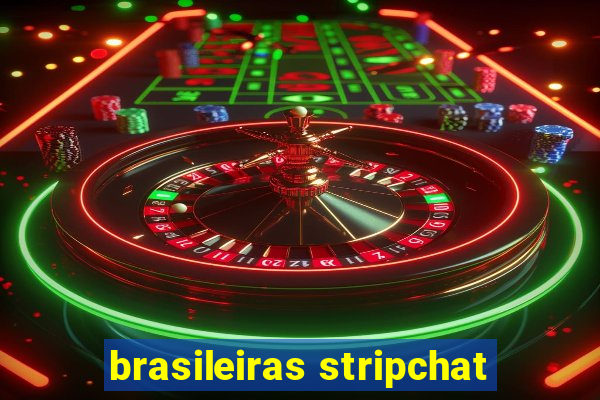 brasileiras stripchat