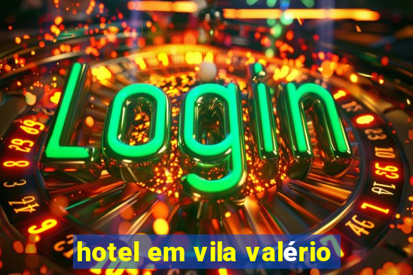 hotel em vila valério