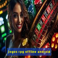 jogos rpg offline android