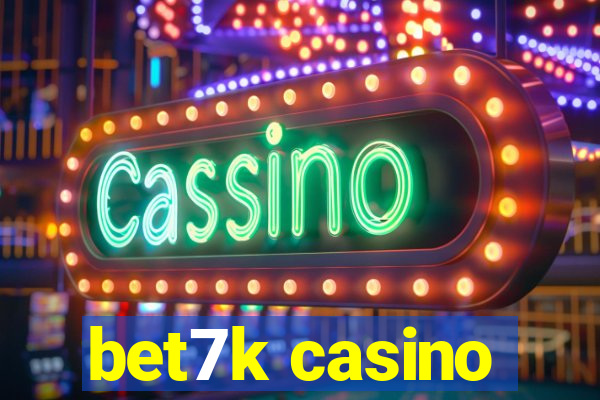 bet7k casino