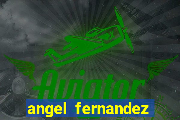 angel fernandez only fans