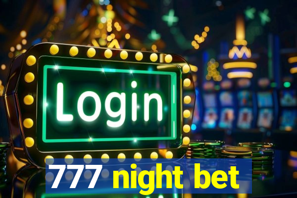 777 night bet