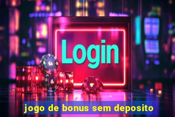 jogo de bonus sem deposito