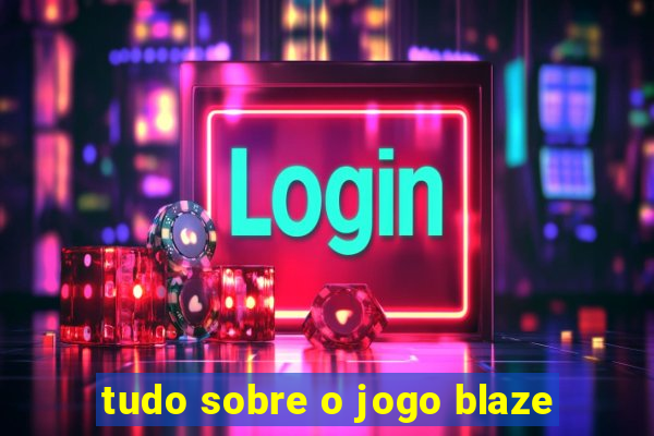 tudo sobre o jogo blaze