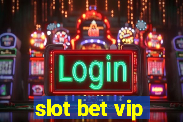 slot bet vip