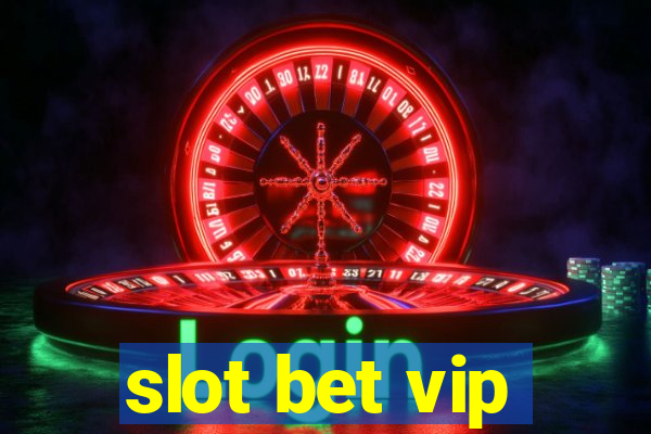 slot bet vip