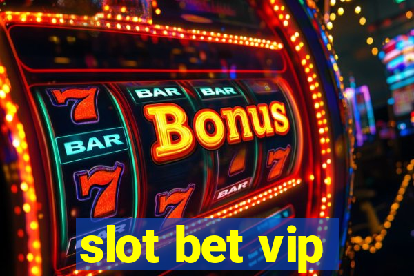 slot bet vip