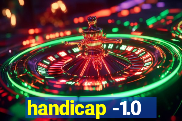 handicap -1.0