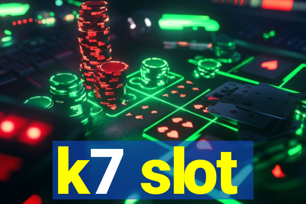 k7 slot