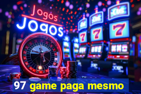 97 game paga mesmo