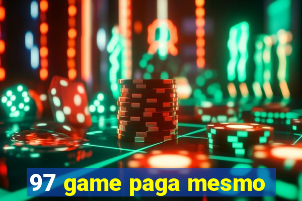 97 game paga mesmo