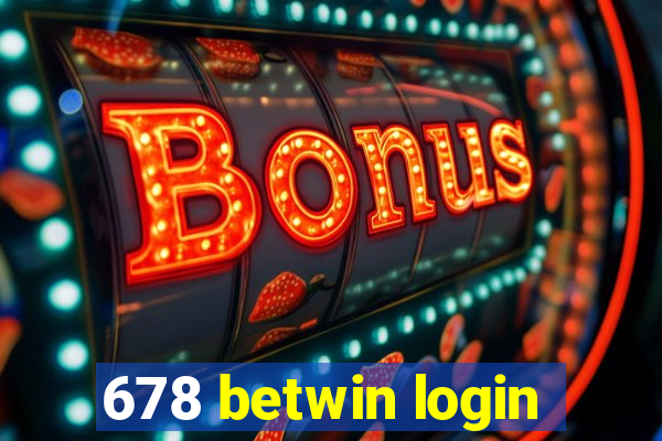 678 betwin login