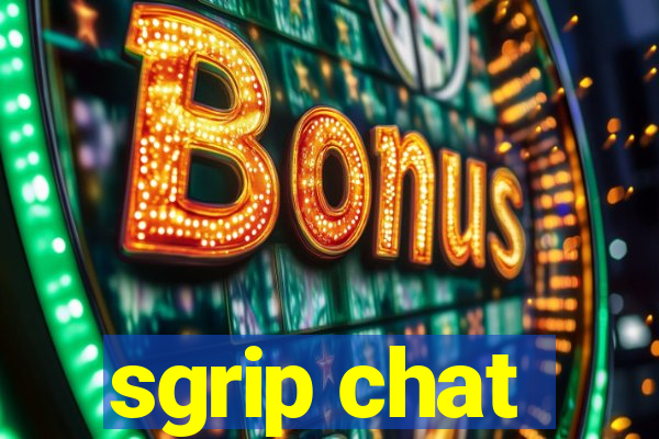 sgrip chat