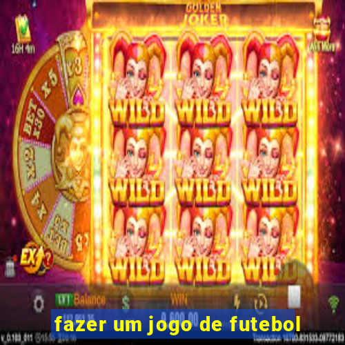 fazer um jogo de futebol