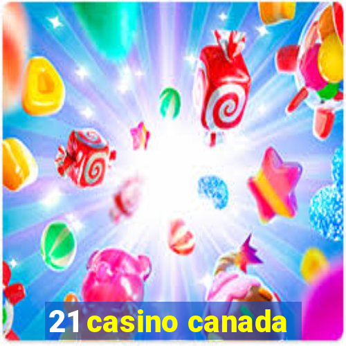 21 casino canada