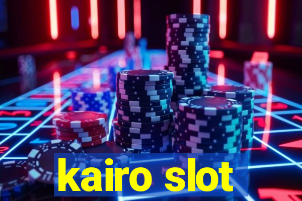 kairo slot