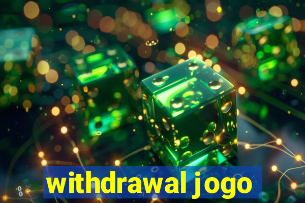 withdrawal jogo