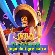 jogo do tigre baixa