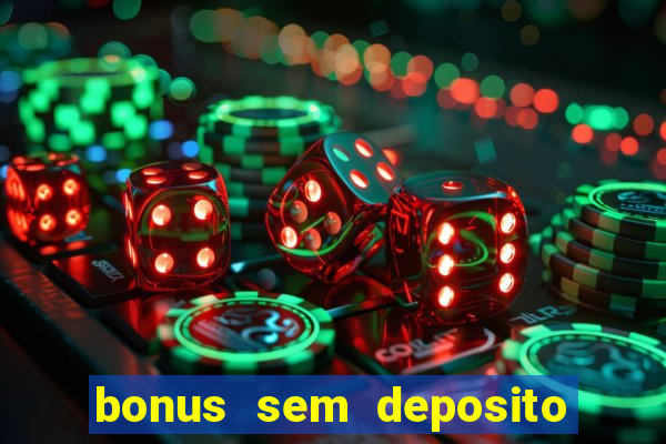 bonus sem deposito casino online