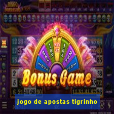 jogo de apostas tigrinho