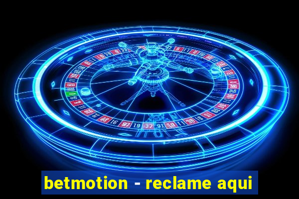 betmotion - reclame aqui