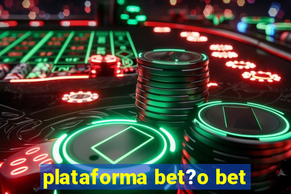 plataforma bet?o bet