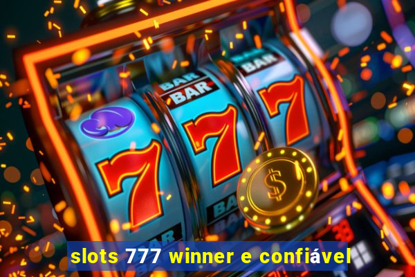 slots 777 winner e confiável