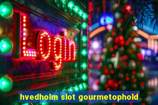 hvedholm slot gourmetophold