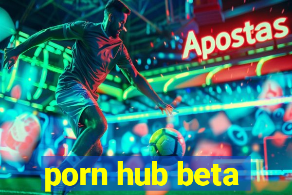 porn hub beta