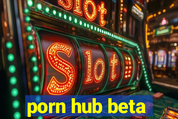 porn hub beta