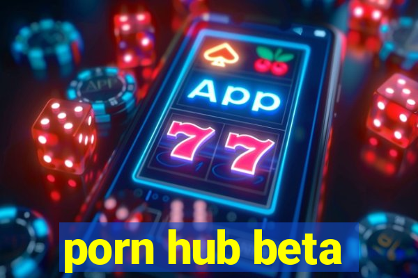 porn hub beta