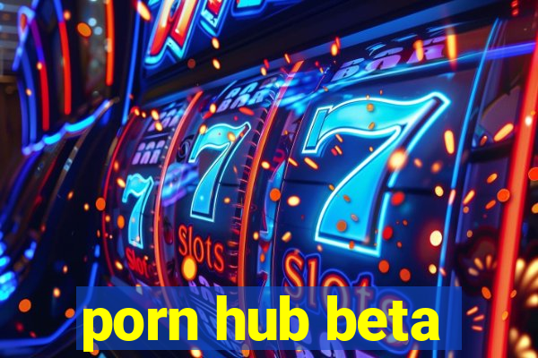 porn hub beta