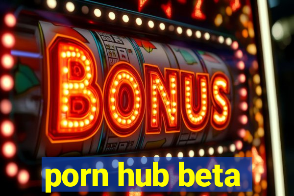 porn hub beta