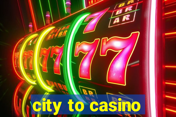 city to casino