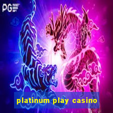 platinum play casino