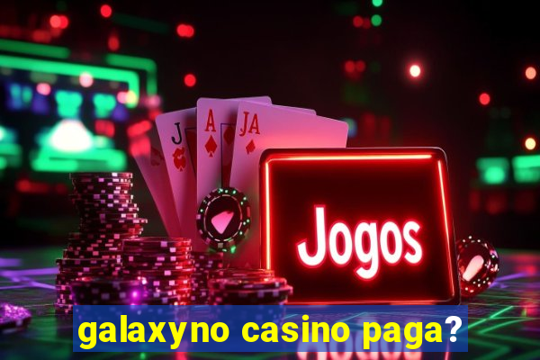 galaxyno casino paga?