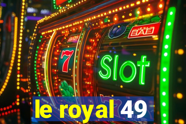 le royal 49