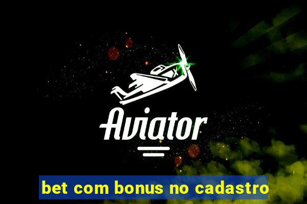 bet com bonus no cadastro