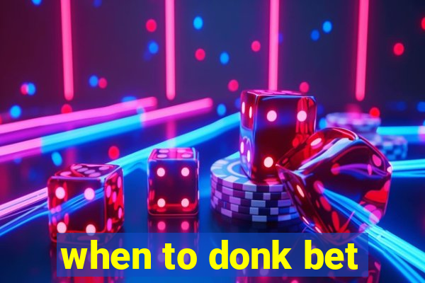 when to donk bet