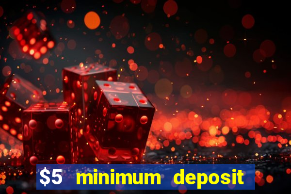 $5 minimum deposit casino australia 2018