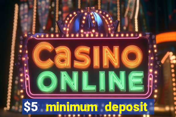 $5 minimum deposit casino australia 2018