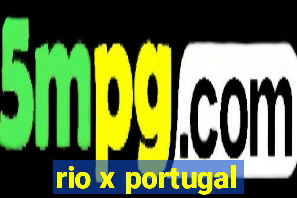 rio x portugal