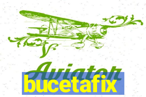 bucetafix