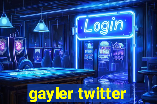 gayler twitter